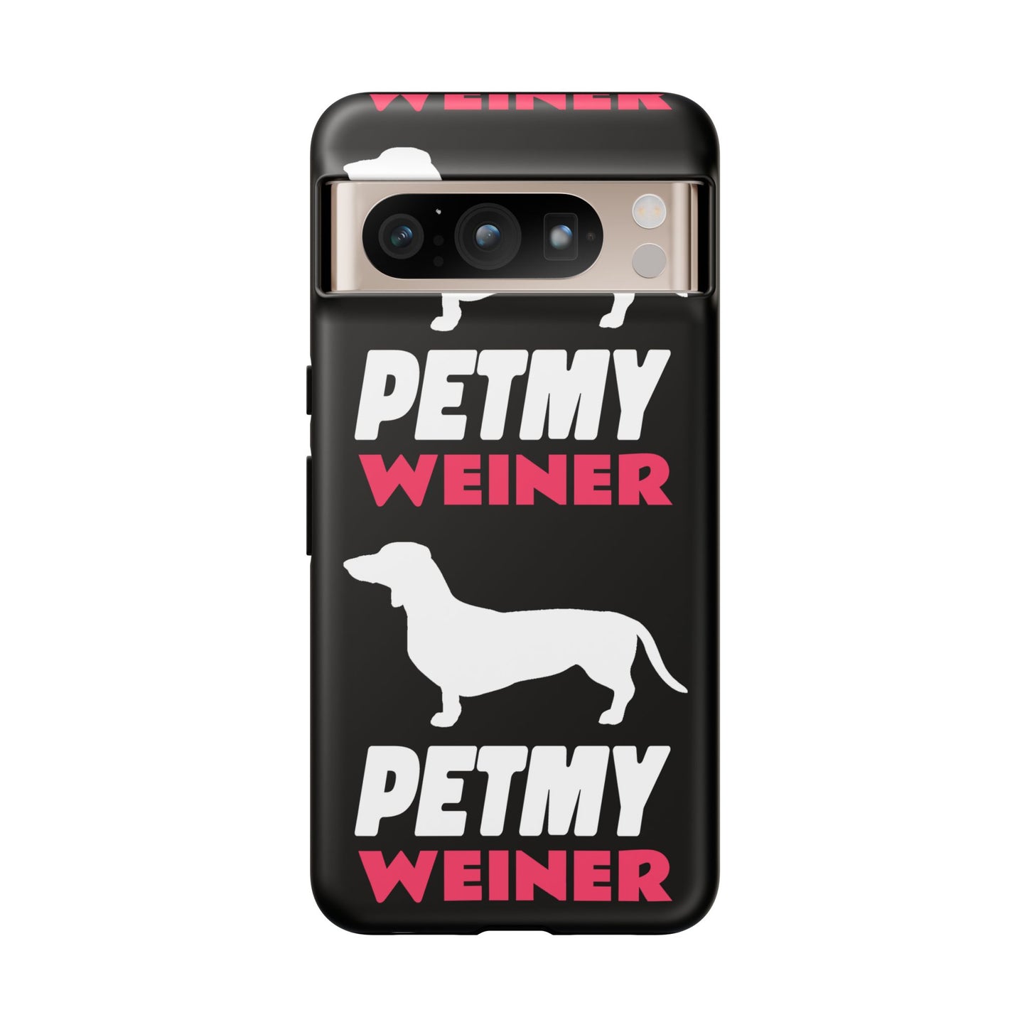 PET MY WEINER Tough Cases