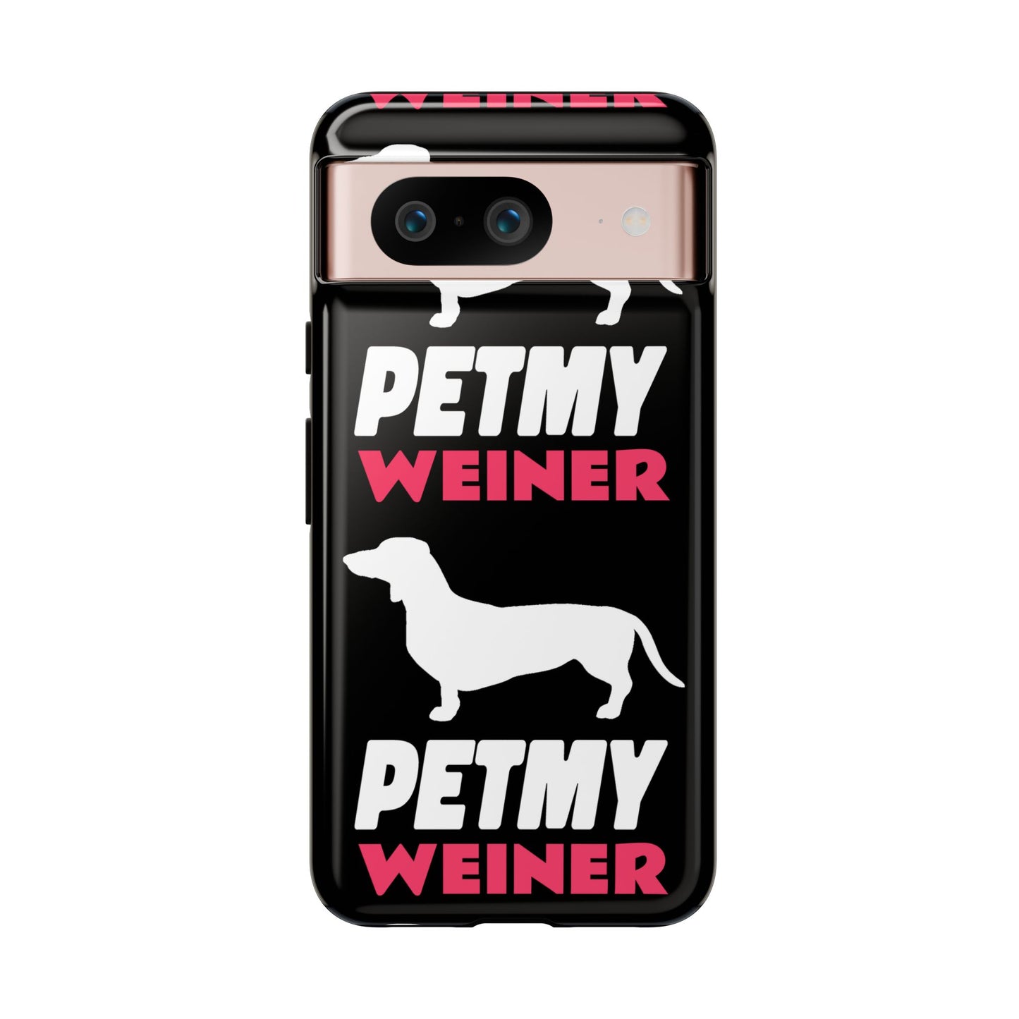 PET MY WEINER Tough Cases