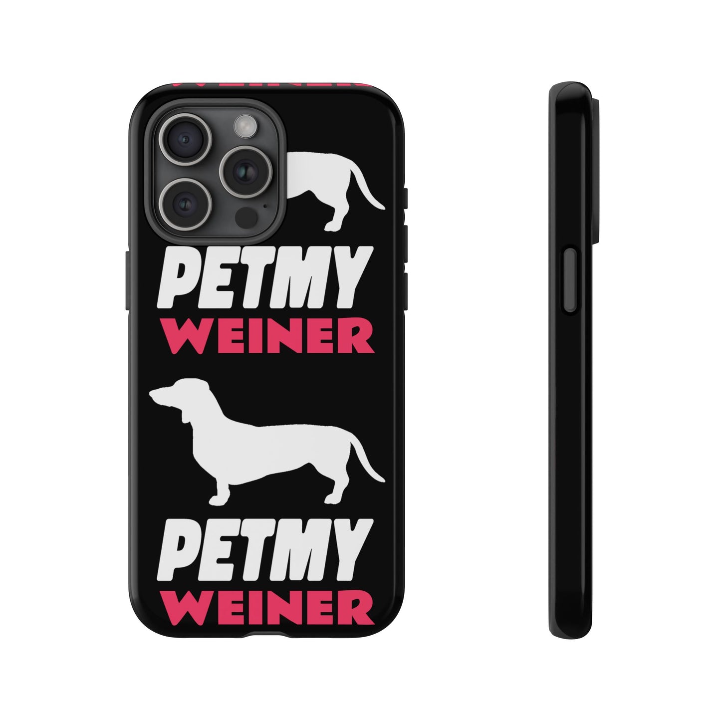 PET MY WEINER Tough Cases