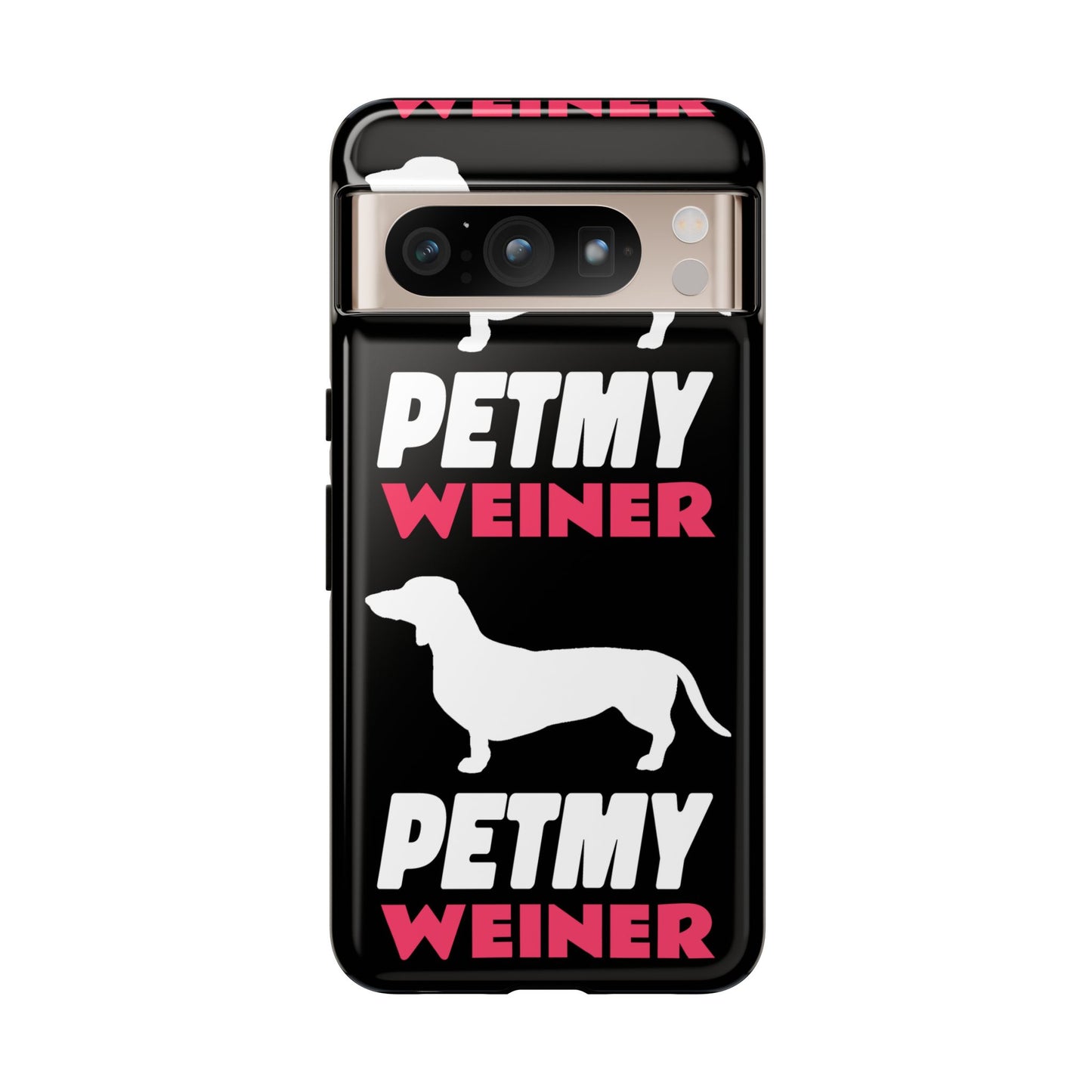 PET MY WEINER Tough Cases