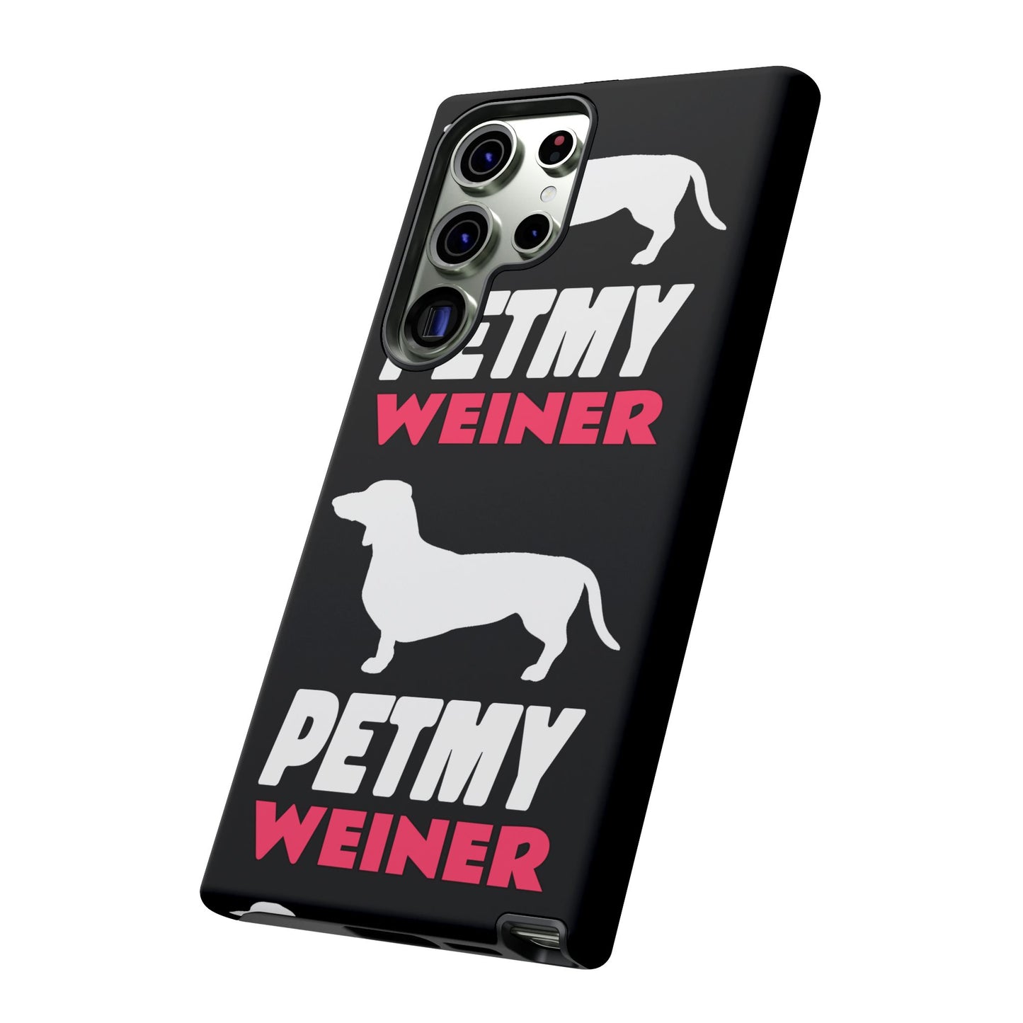 PET MY WEINER Tough Cases