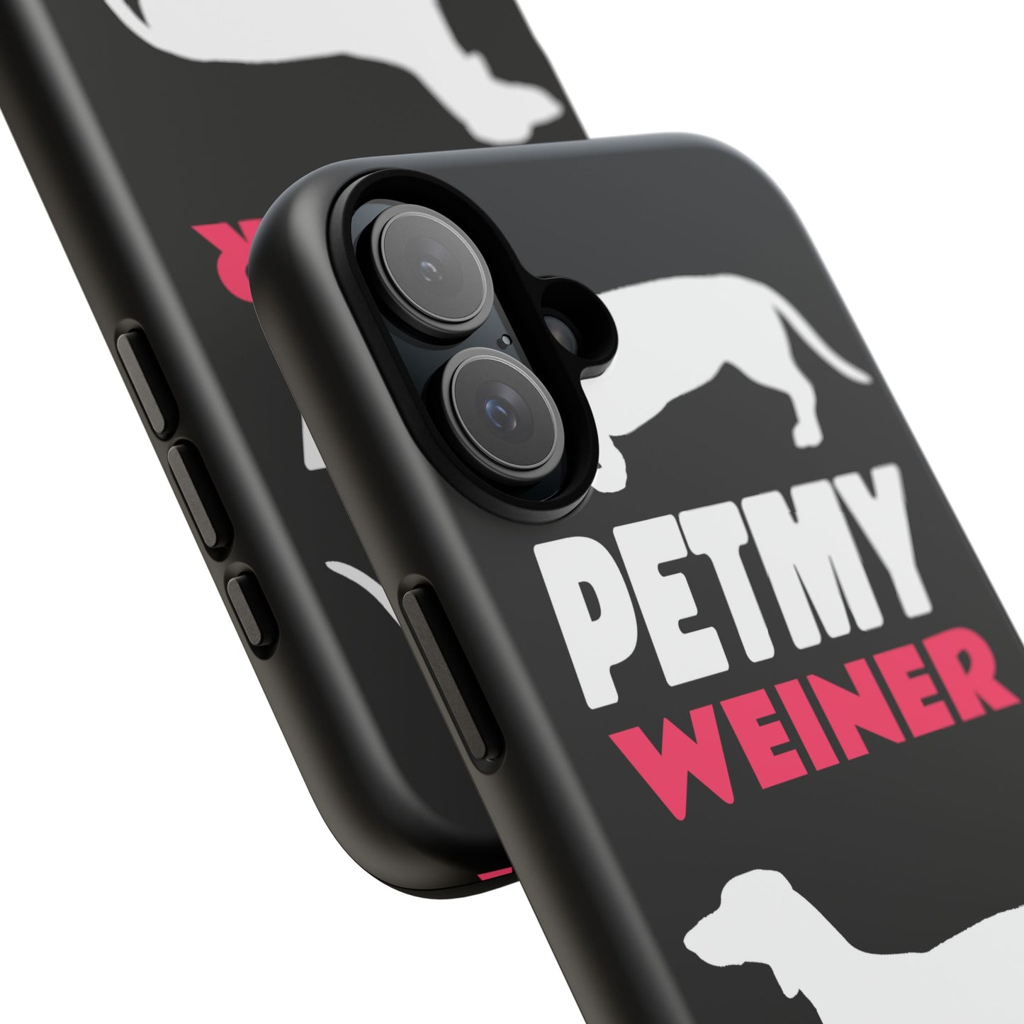 PET MY WEINER Tough Cases