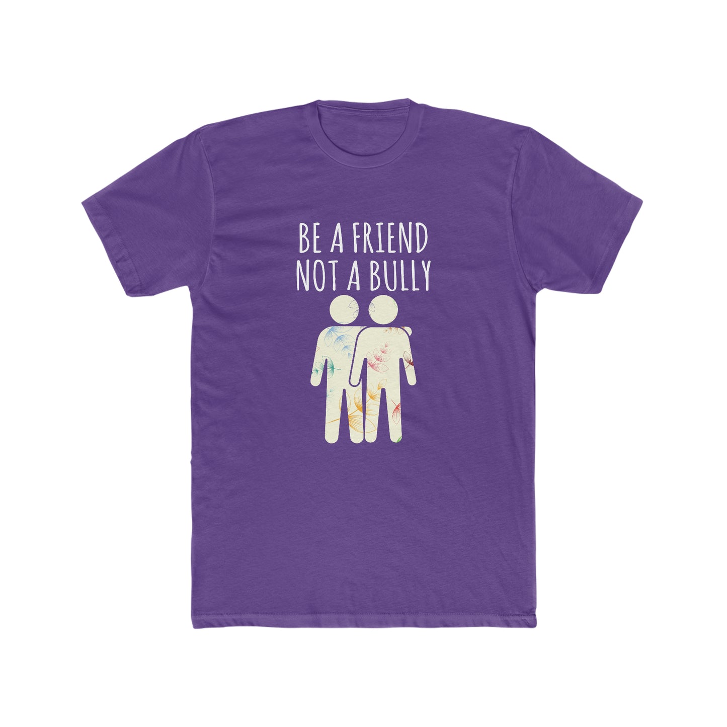 BE A FRIEND NOT A BULLY MEN'S TEE