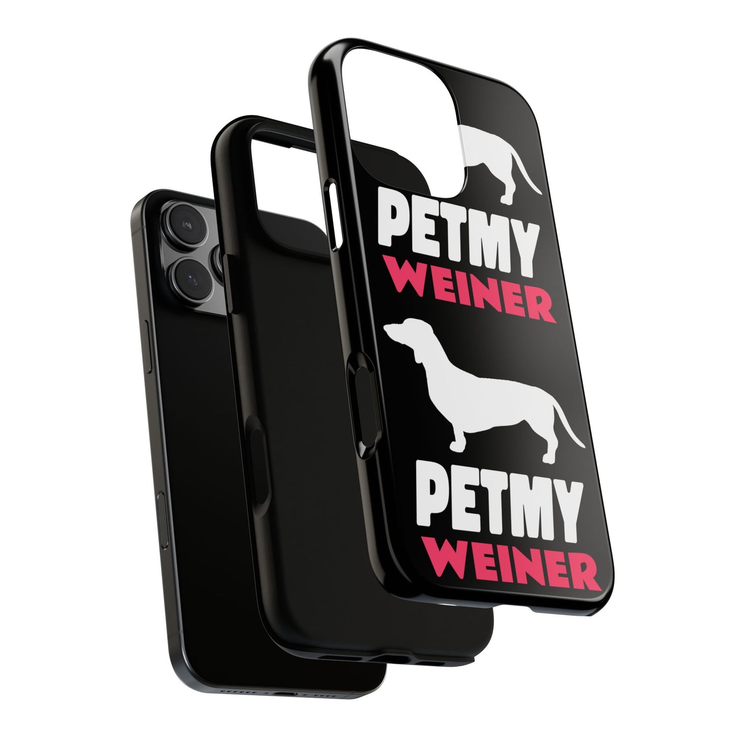 PET MY WEINER Tough Cases