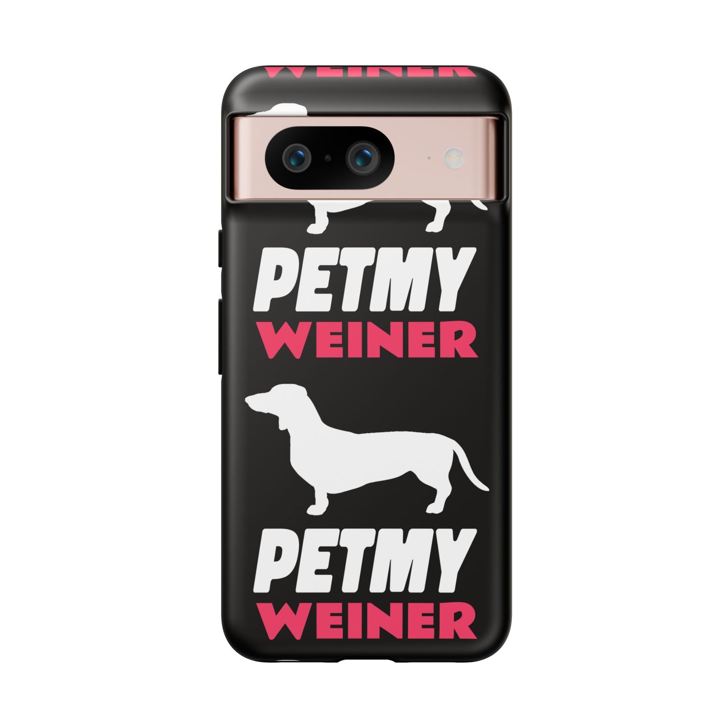 PET MY WEINER Tough Cases