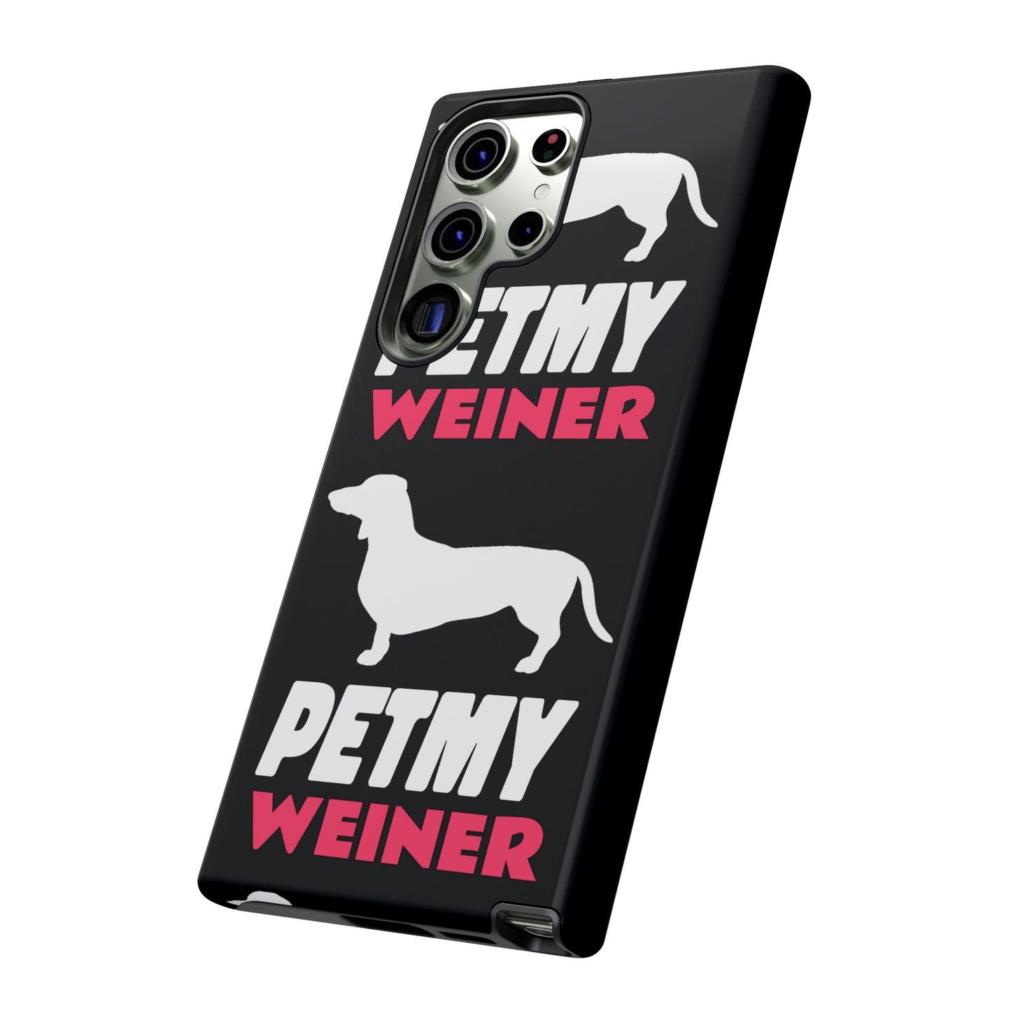 PET MY WEINER Tough Cases