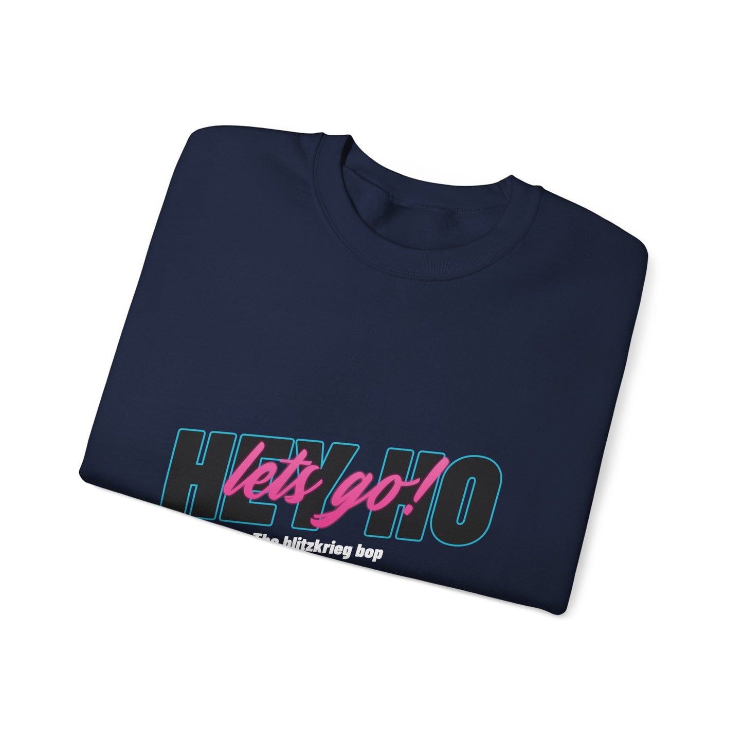 HEY HO LETS GO Sweatshirt