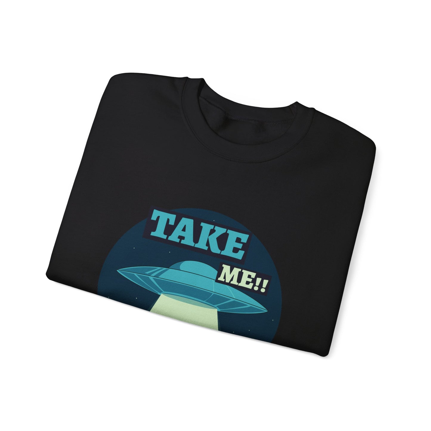 TAKE ME Sweatshirt