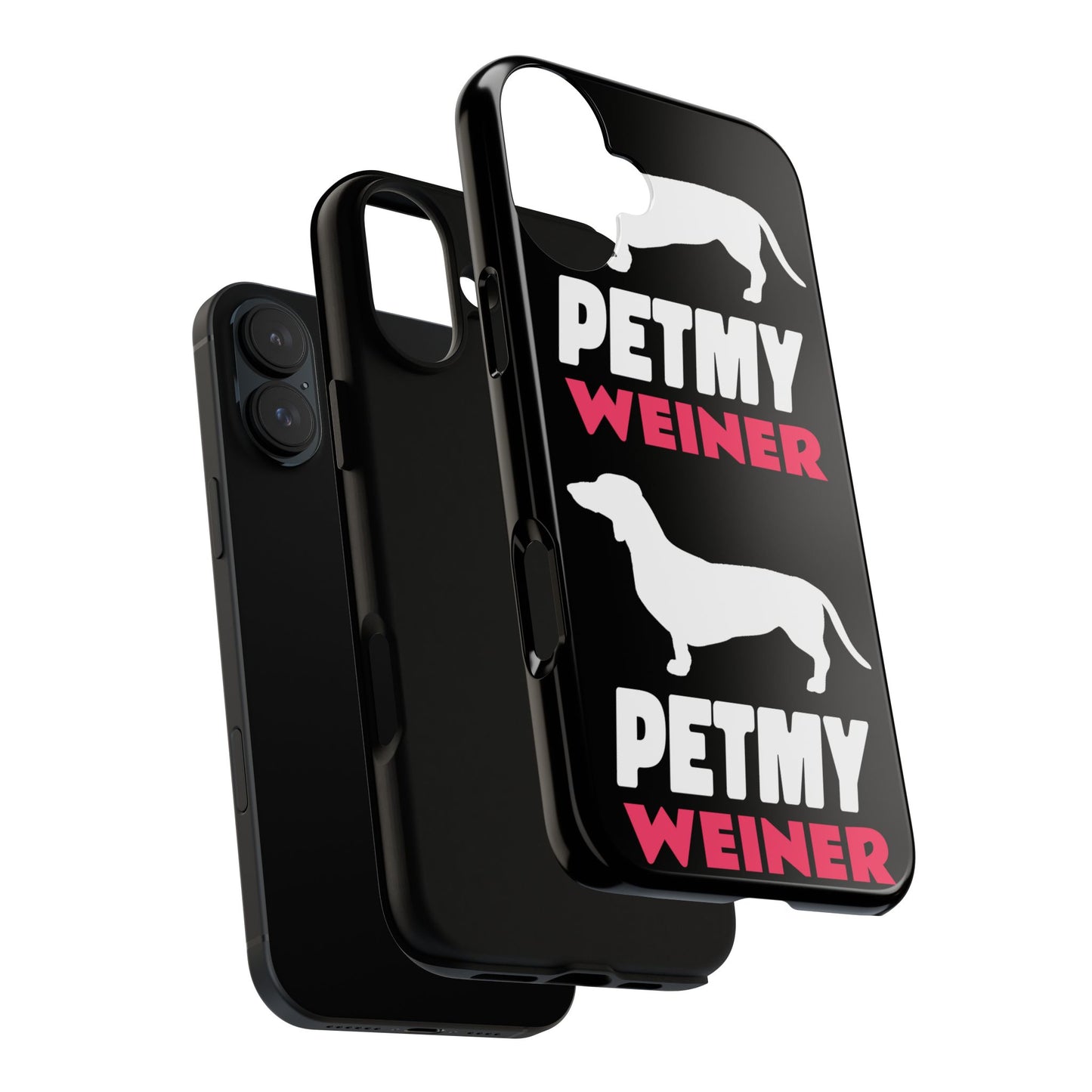 PET MY WEINER Tough Cases
