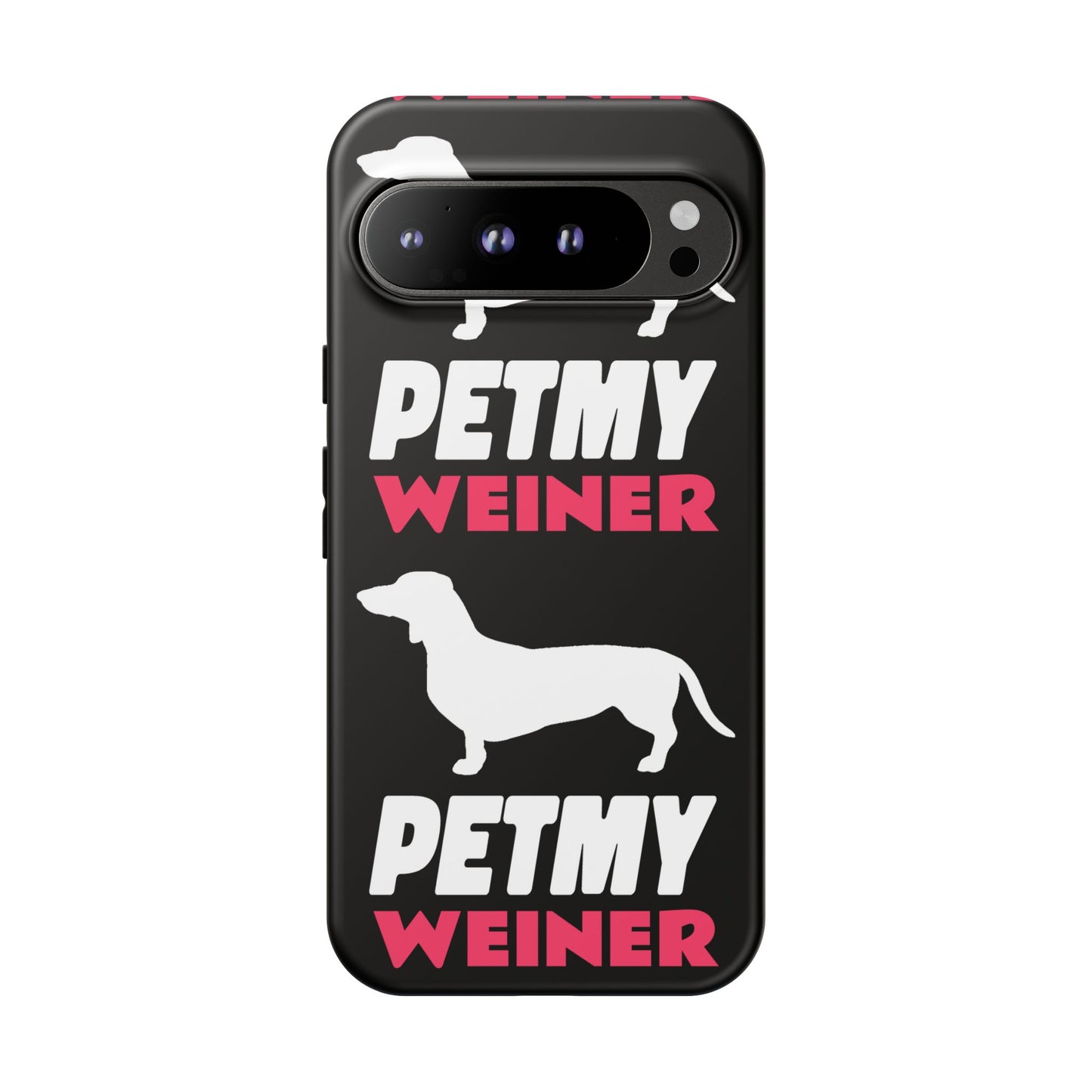 PET MY WEINER Tough Cases