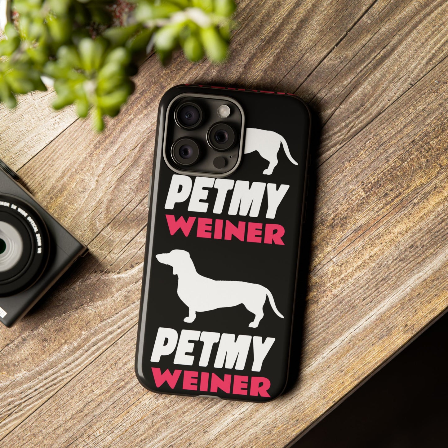 PET MY WEINER Tough Cases