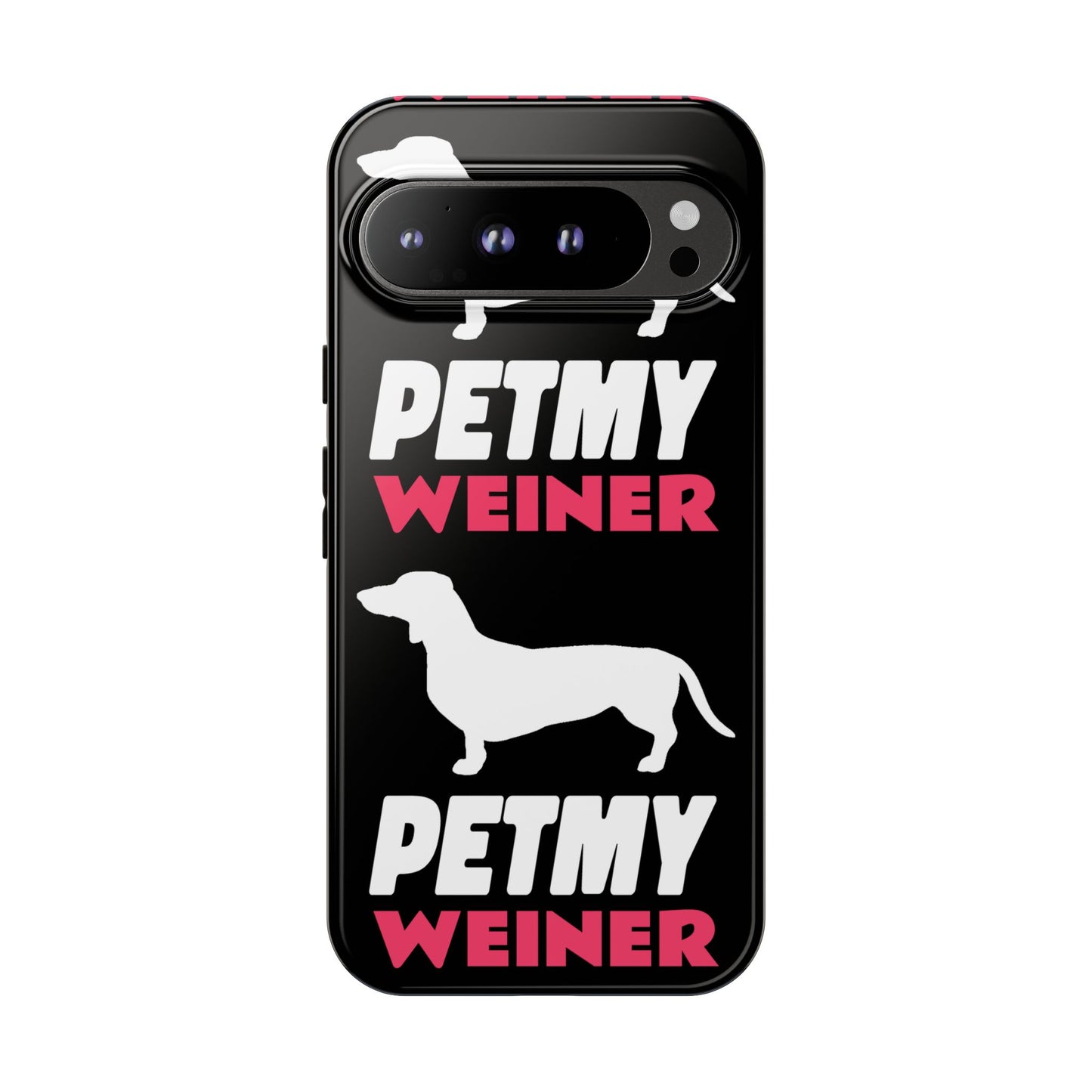 PET MY WEINER Tough Cases