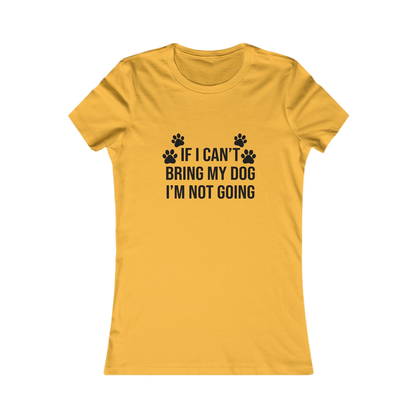 IF CAN'T BRING MY DOG, I'M NOT GOING WOMEN'S T