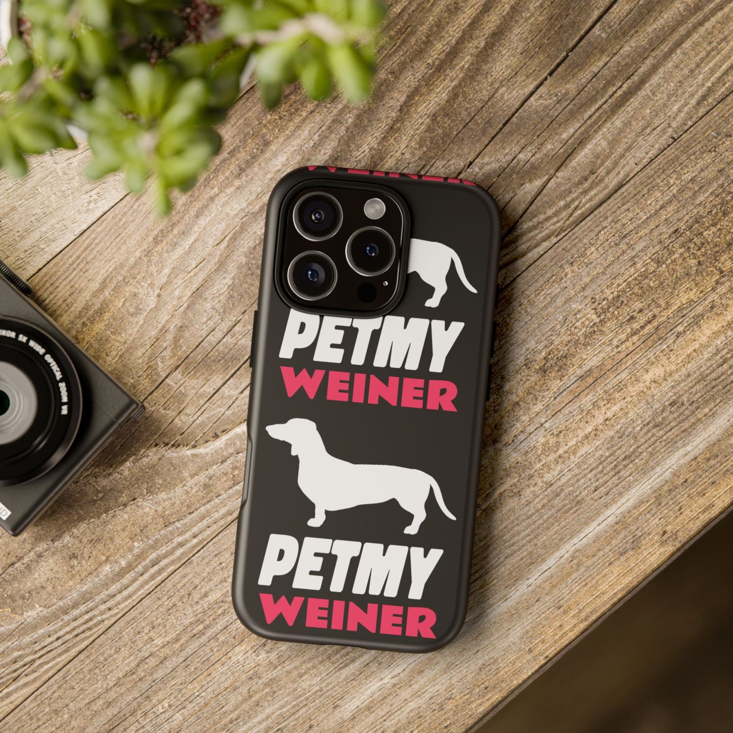 PET MY WEINER Tough Cases