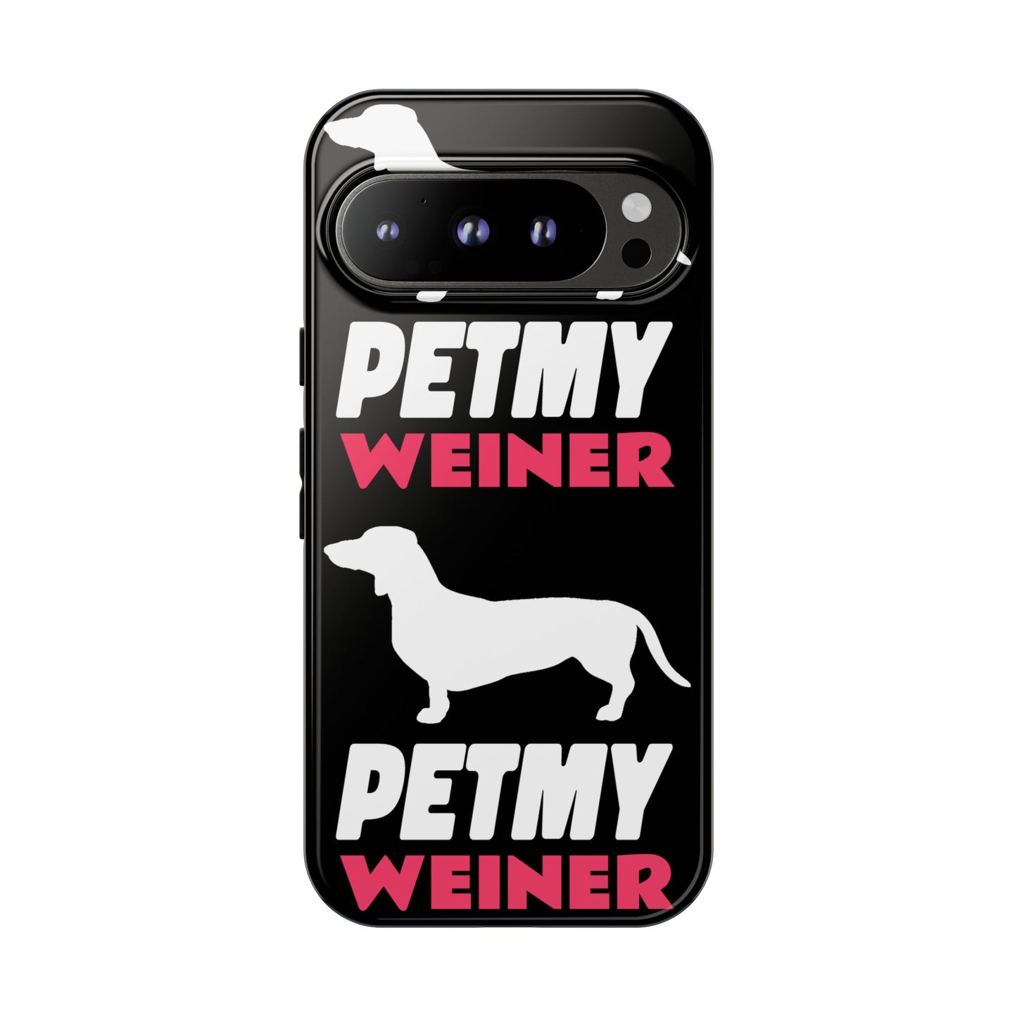 PET MY WEINER Tough Cases