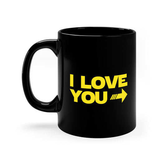 I LOVE YOU, I KNOW Black Mug 11oz