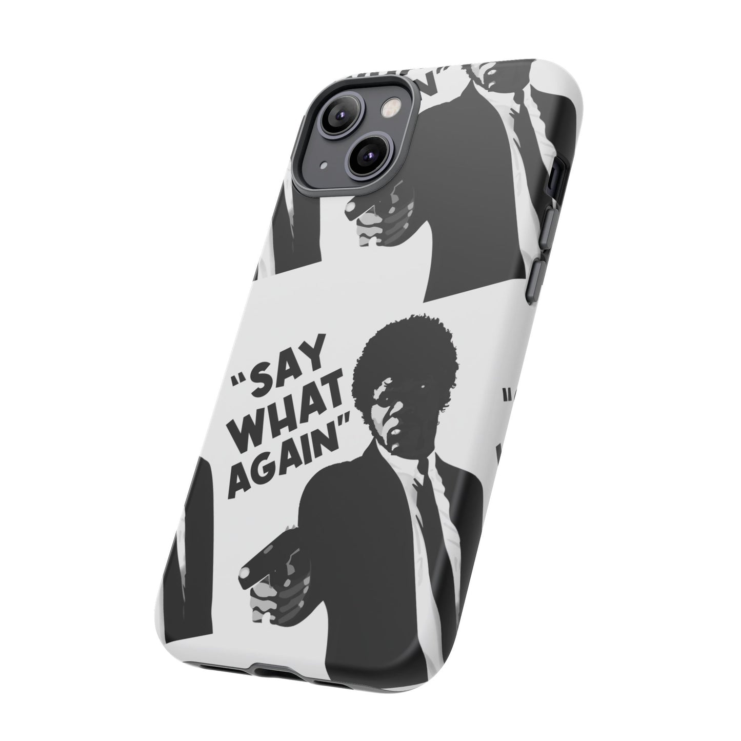 SAY WHAT AGAIN! Tough Cases