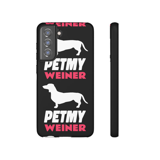 PET MY WEINER Tough Cases