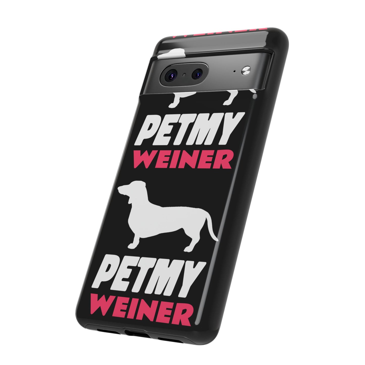 PET MY WEINER Tough Cases