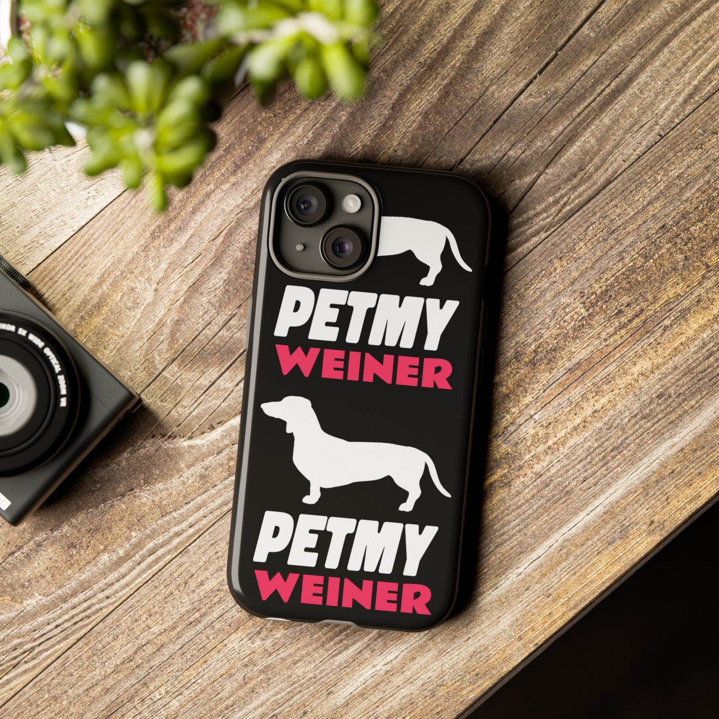 PET MY WEINER Tough Cases