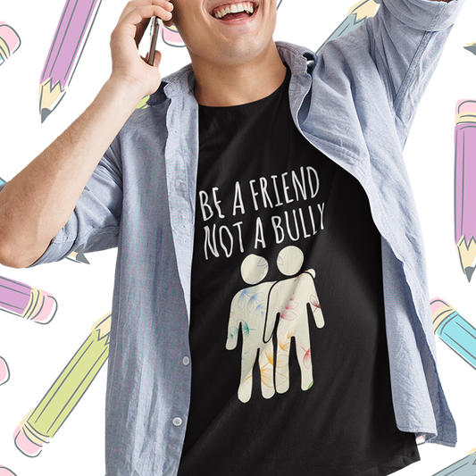 BE A FRIEND NOT A BULLY MEN'S TEE