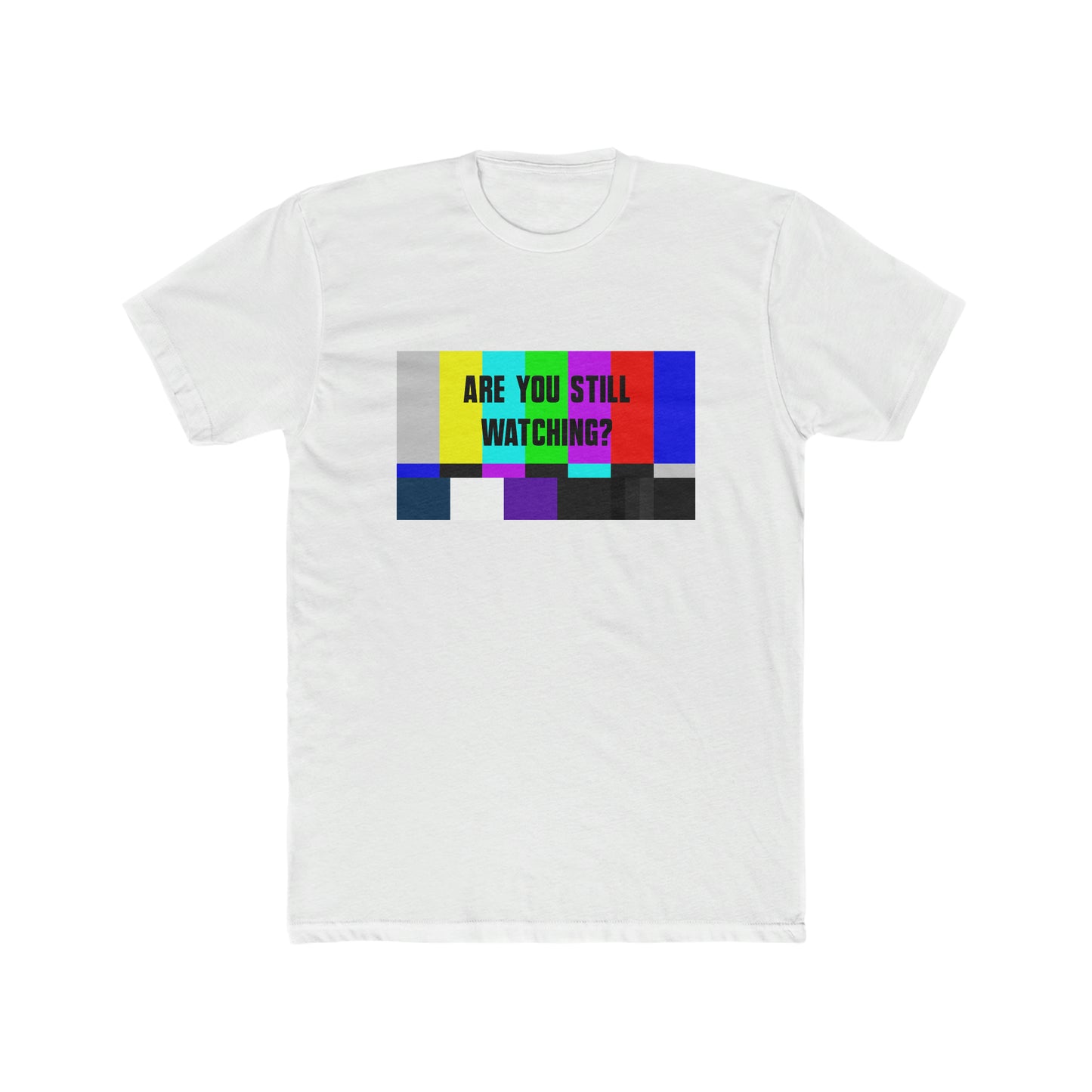 ARE YOU STILL WATCHING? MEN'S T