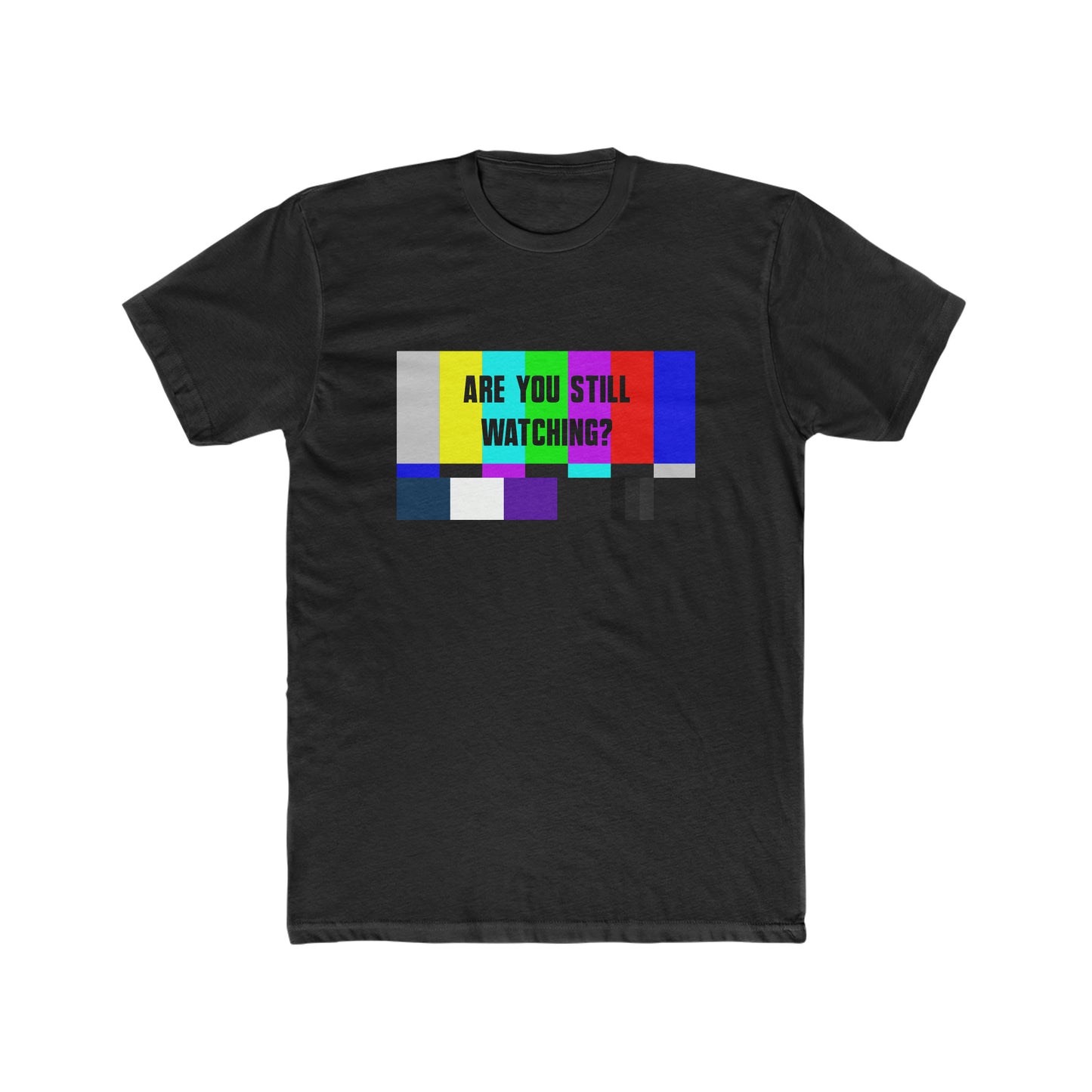 ARE YOU STILL WATCHING? MEN'S T