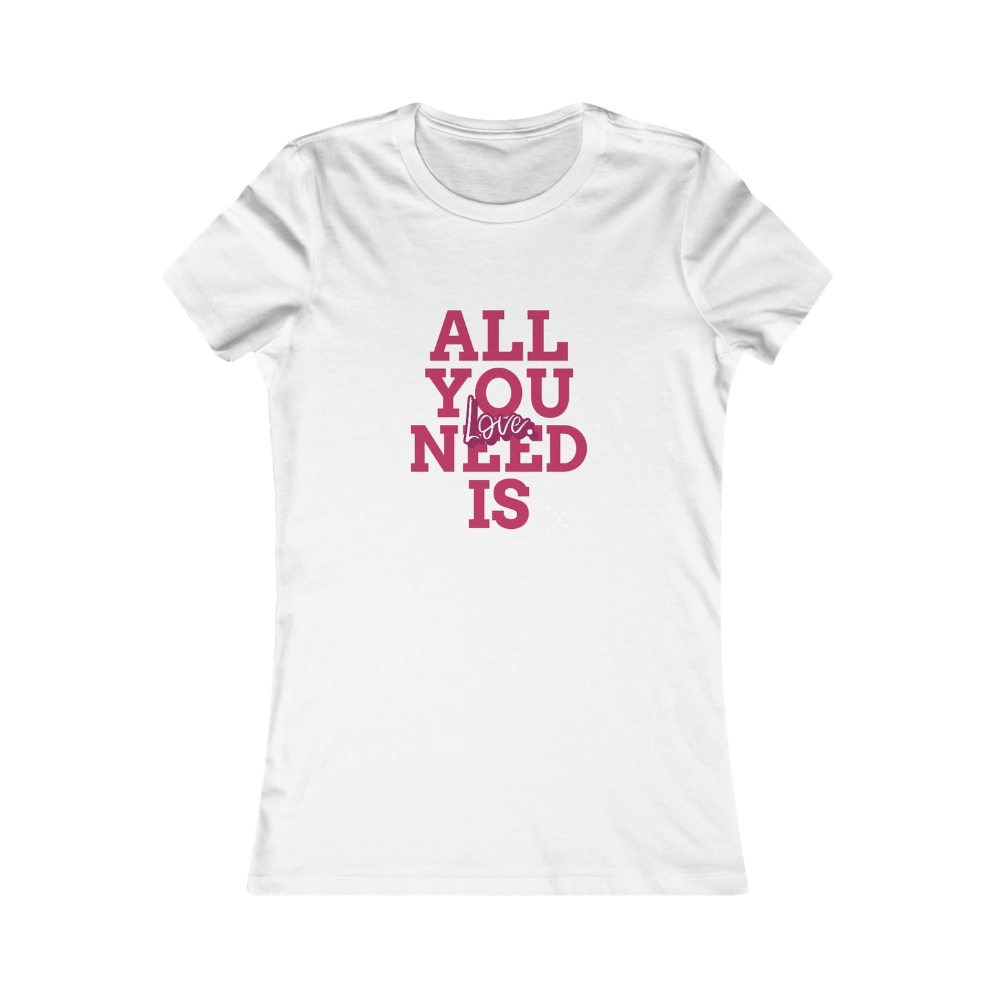 ALL YOU NEED IS LOVE WOMEN'S T