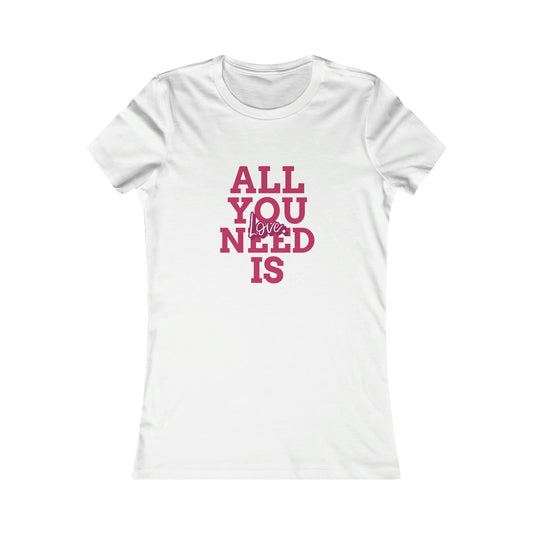 ALL YOU NEED IS LOVE WOMEN'S T